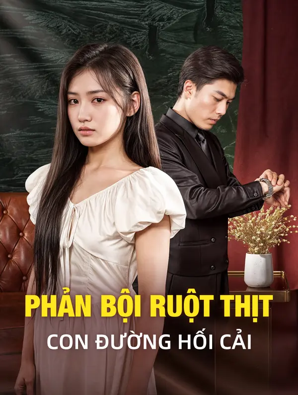 Phản Bội Ruột Thịt: Con Đường Hối Cải