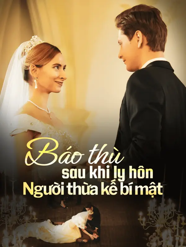 Báo thù sau khi ly hôn: Người thừa kế bí mật