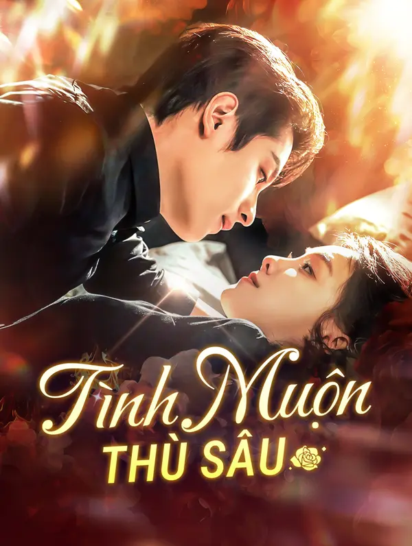 Tình Muộn, Thù Sâu