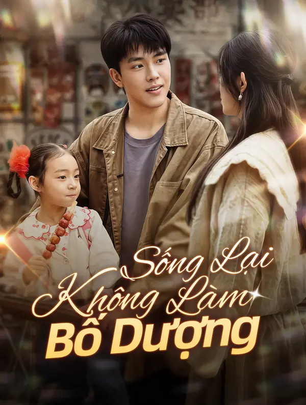 Sống Lại Không Làm Bố Dượng