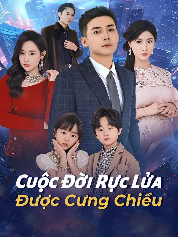 Cuộc Đời Rực Lửa Được Cưng Chiều