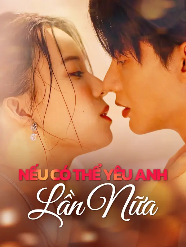 Nếu Có Thể Yêu Anh Lần Nữa